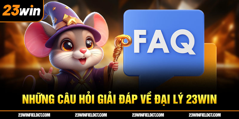 Những câu hỏi giải đáp về đại lý 23win Những câu hỏi giải đáp về đại lý 23win
