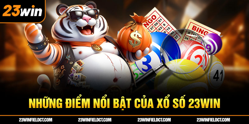 Những điểm nổi bật của xổ số 23win Những điểm nổi bật của xổ số 23win