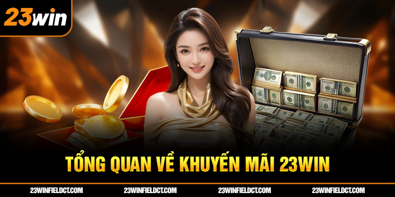 Tổng quan về khuyến mãi 23win Tổng quan về khuyến mãi 23win
