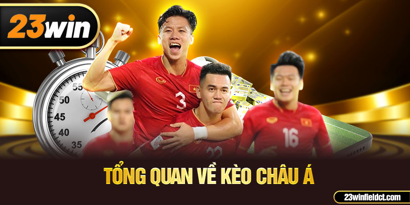 Tổng quan về kèo châu á Tổng quan về kèo châu á