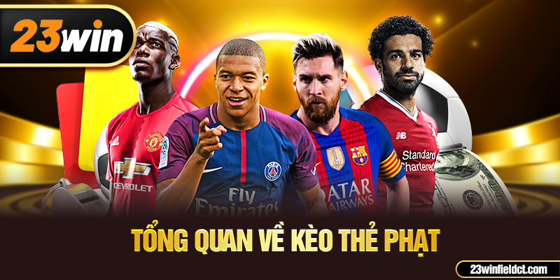 Tổng quan về kèo thẻ phạt Tổng quan về kèo thẻ phạt